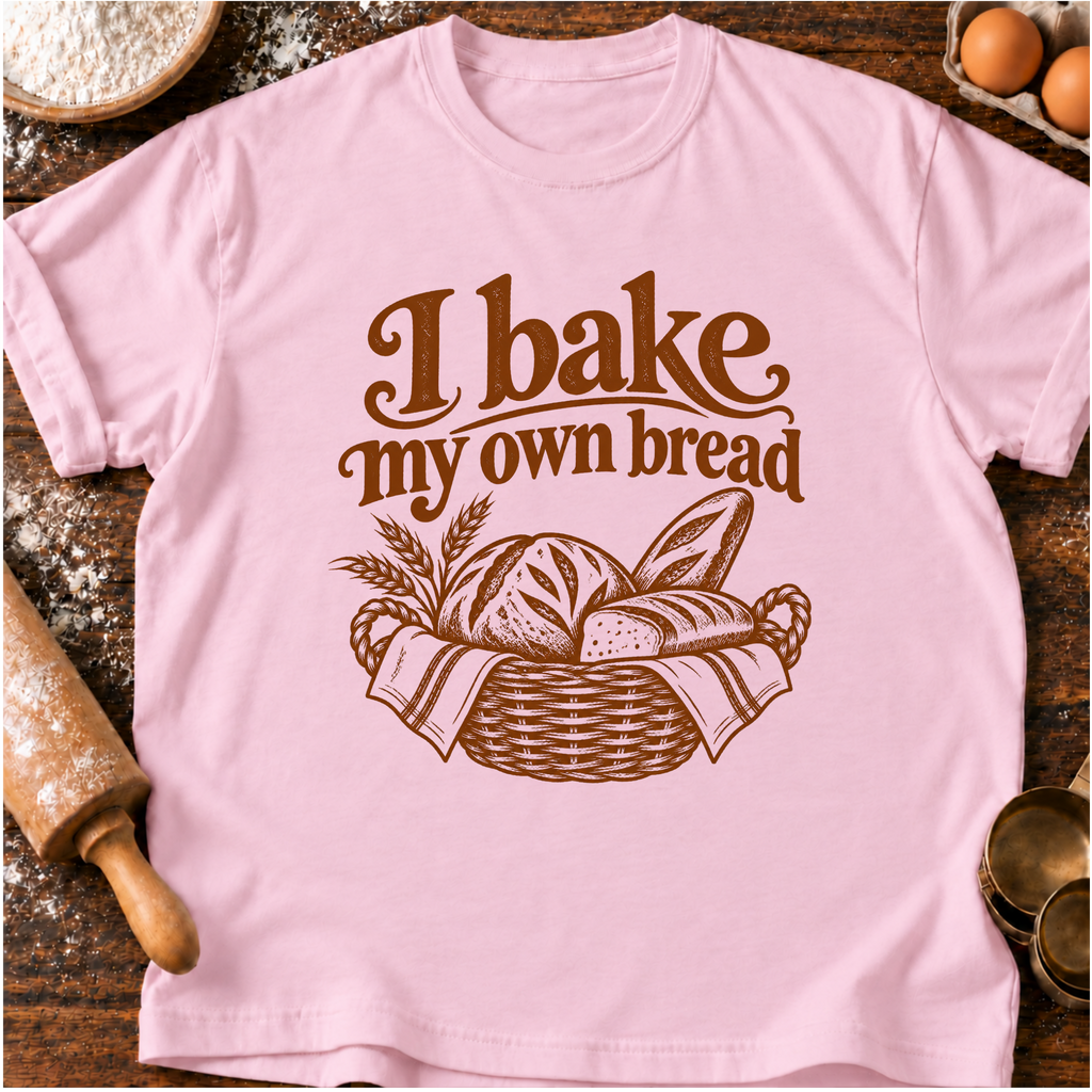 Bake My Bread T-Shirt