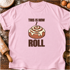 How I Roll T-Shirt