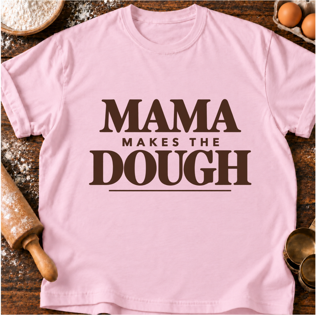 Mama Makes Dough T-Shirt
