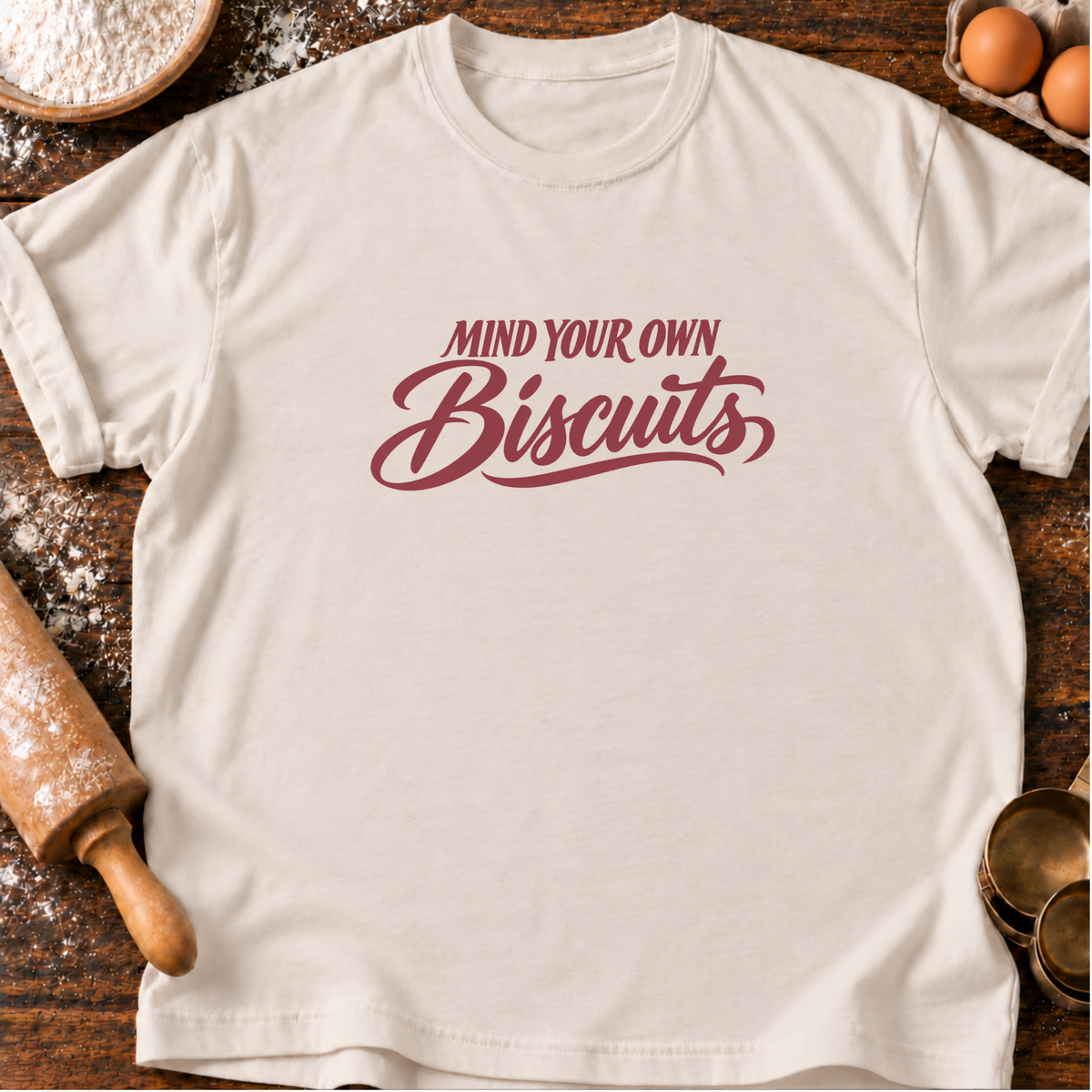 Mind Your Own Biscuits T-Shirt
