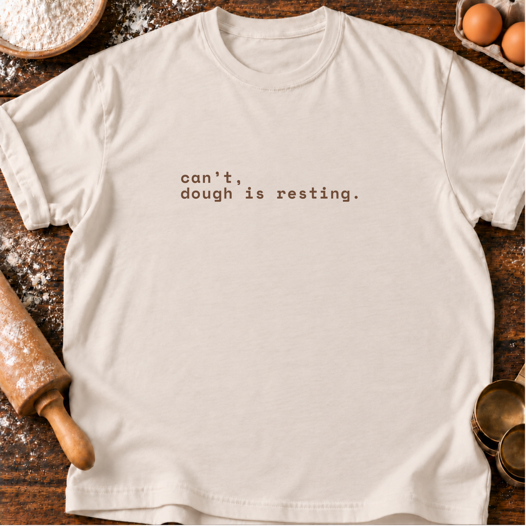 Dough is Resting T-Shirt