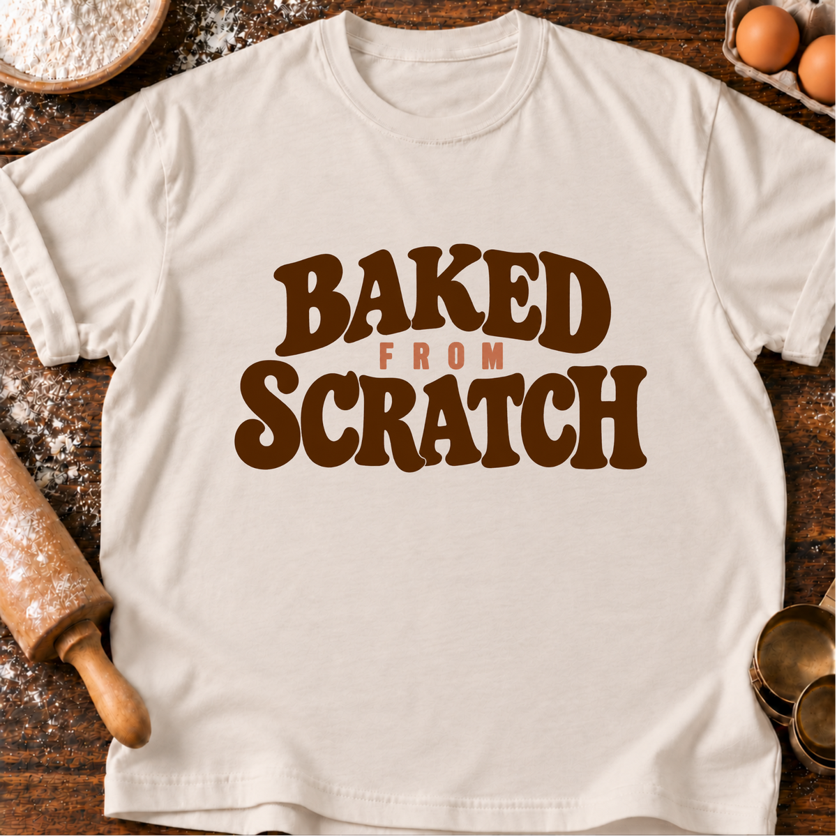 Baked From Scratch T-Shirt