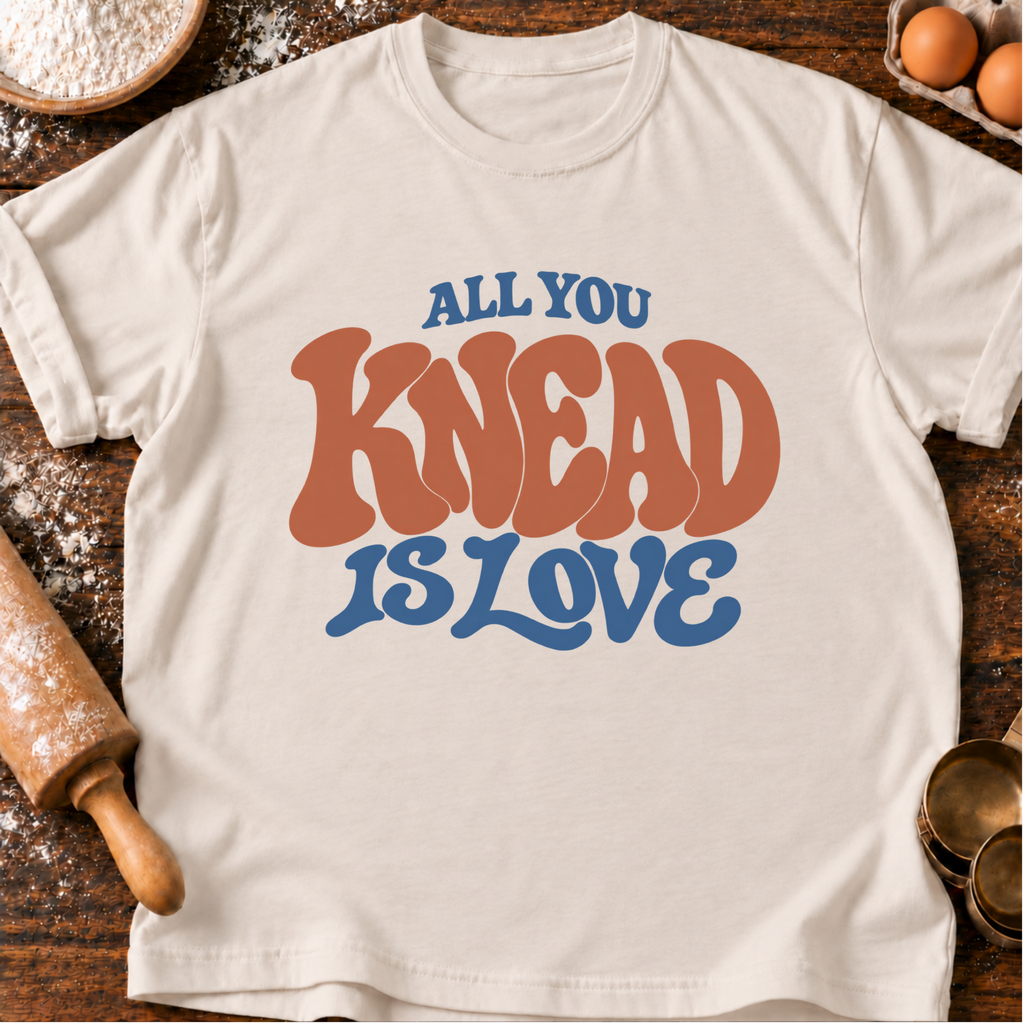All You Knead T-Shirt