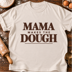 Mama Makes Dough T-Shirt