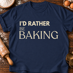 Rather Be Baking T-Shirt