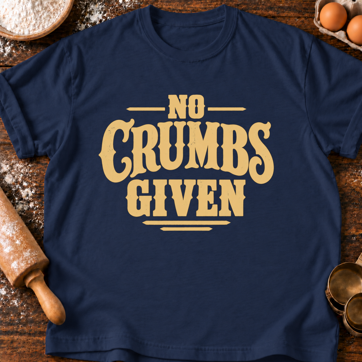 No Crumbs Given T-Shirt