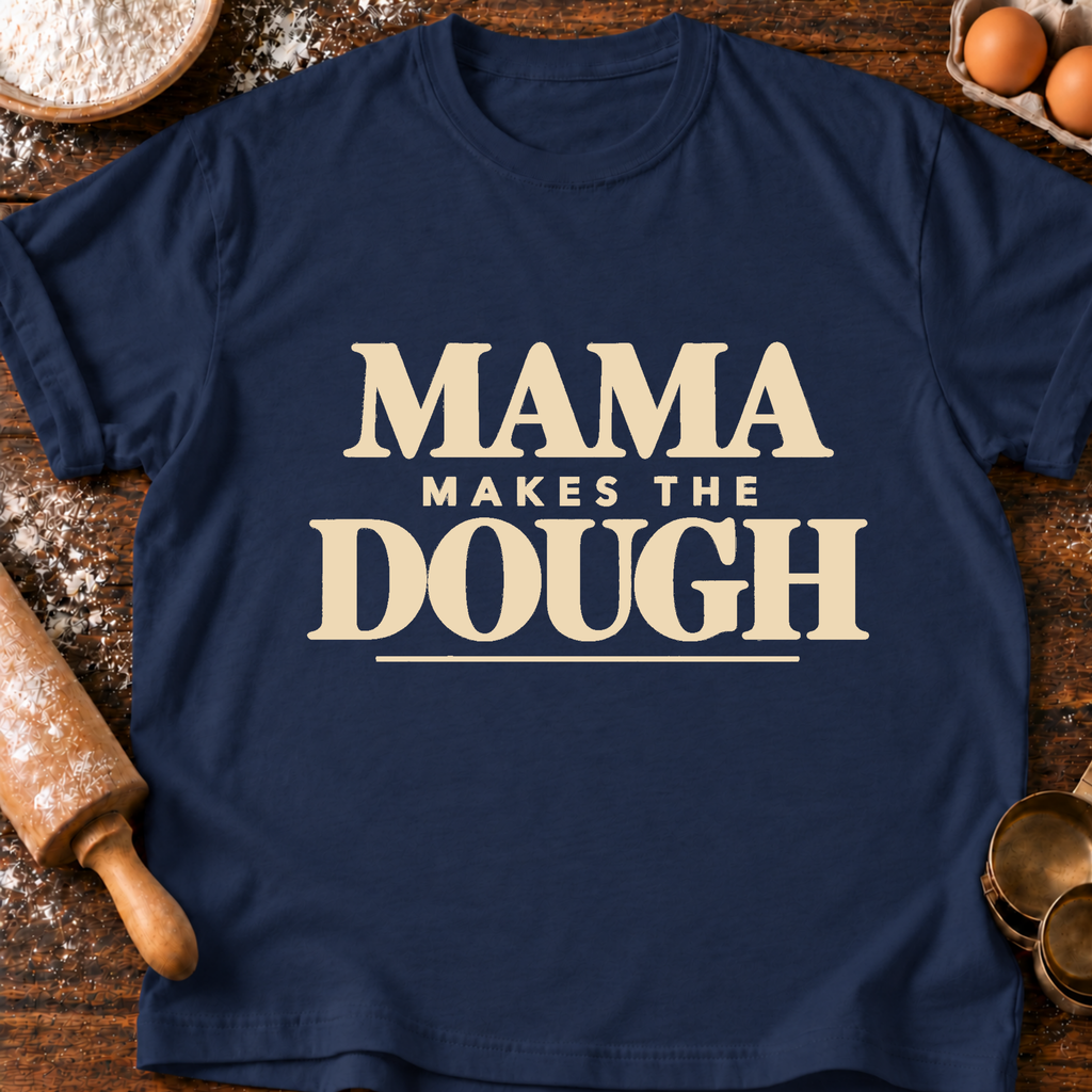 Mama Makes Dough T-Shirt
