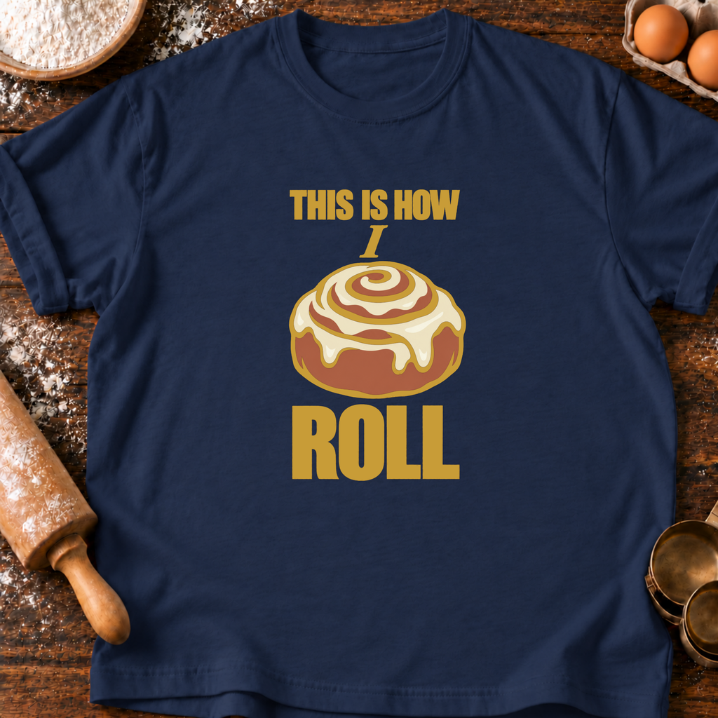 How I Roll T-Shirt