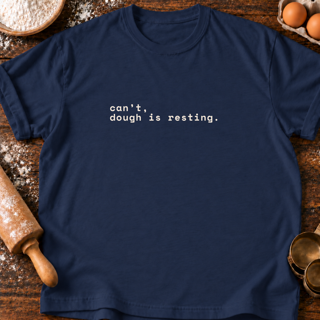 Dough is Resting T-Shirt