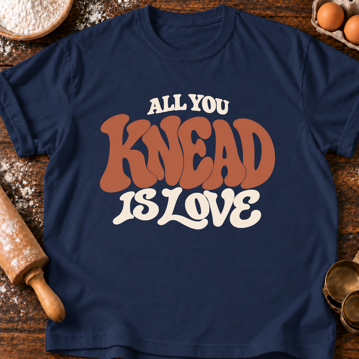 All You Knead T-Shirt