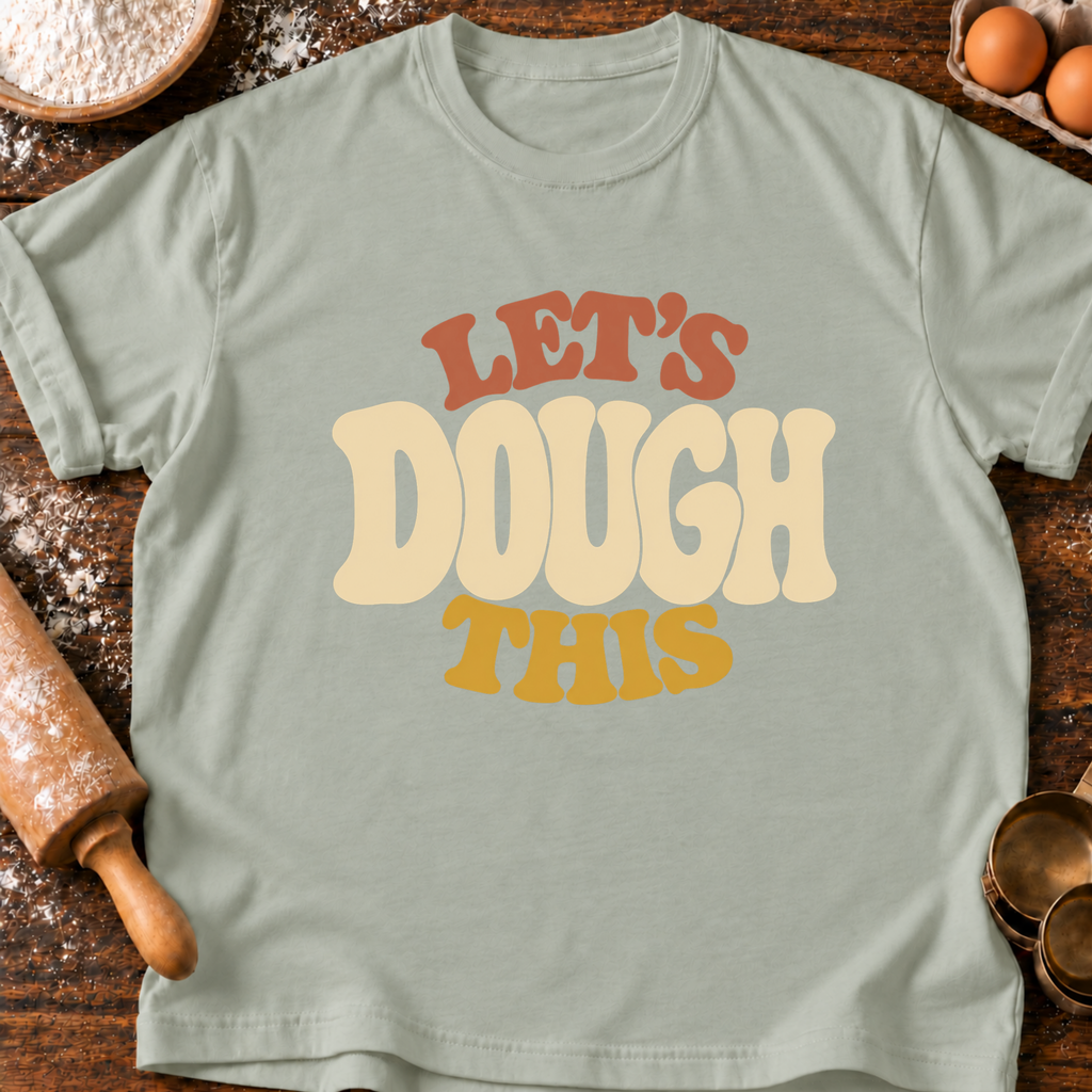 Let's Dough This T-Shirt