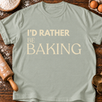 Rather Be Baking T-Shirt