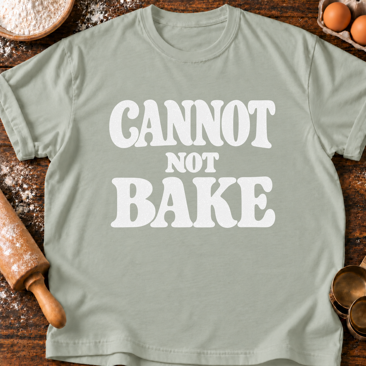 Cannot Not Bake T-Shirt