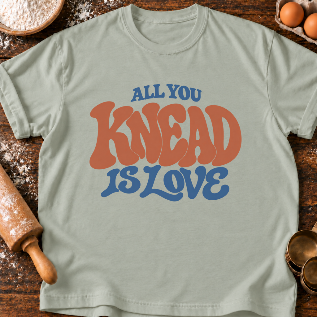 All You Knead T-Shirt