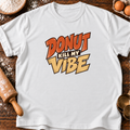 Kill My Vibe T-Shirt