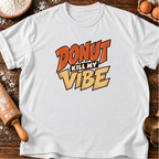 Kill My Vibe T-Shirt