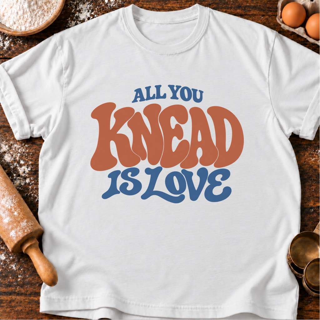 All You Knead T-Shirt