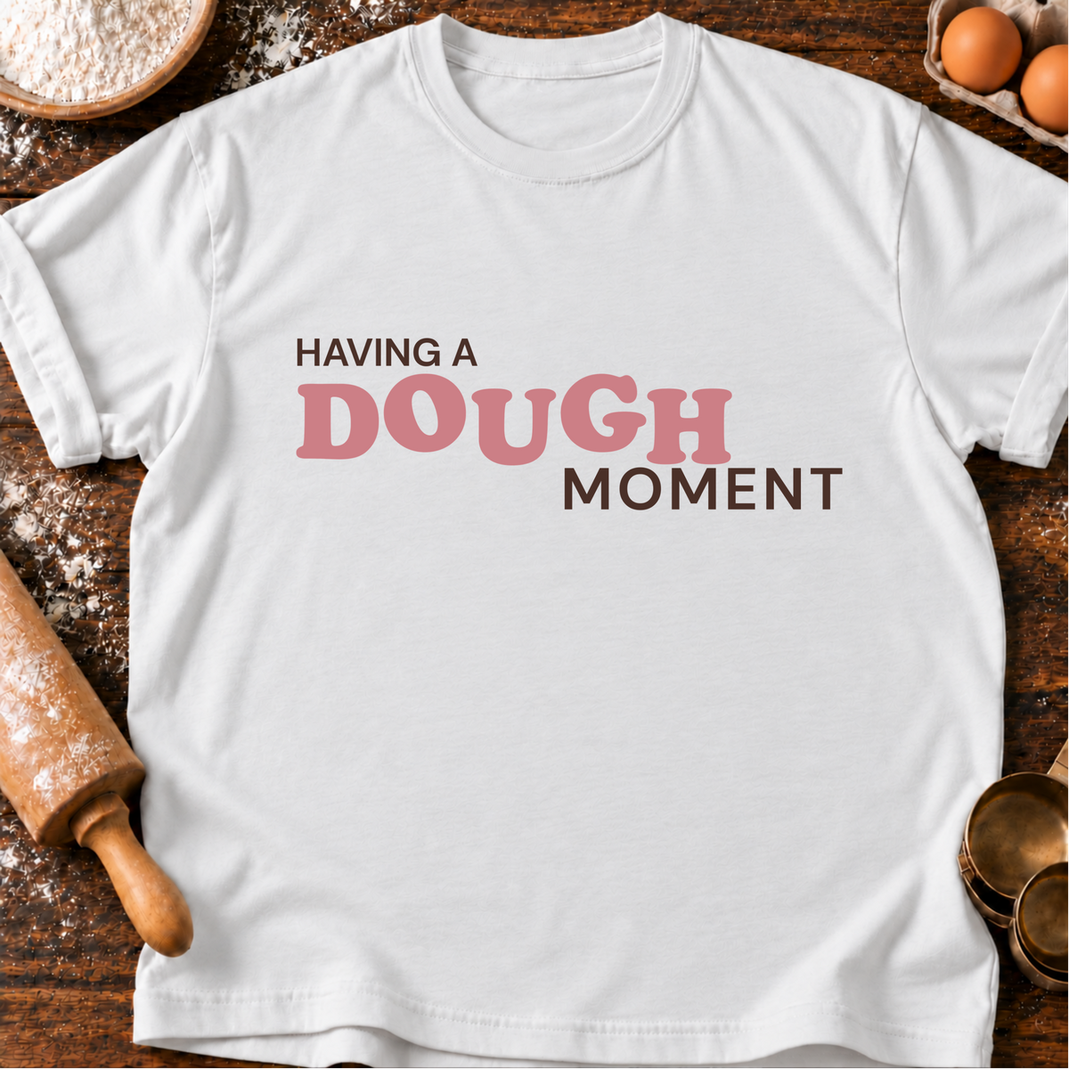 Dough Moment T-Shirt