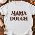 Mama Makes Dough T-Shirt