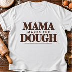 Mama Makes Dough T-Shirt