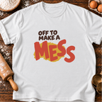 Make a Mess T-Shirt