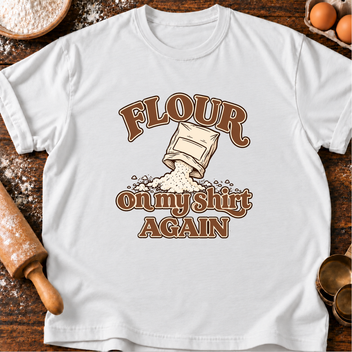 Flour On Shirt T-Shirt