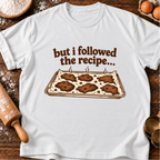 Followed The Recipe T-Shirt