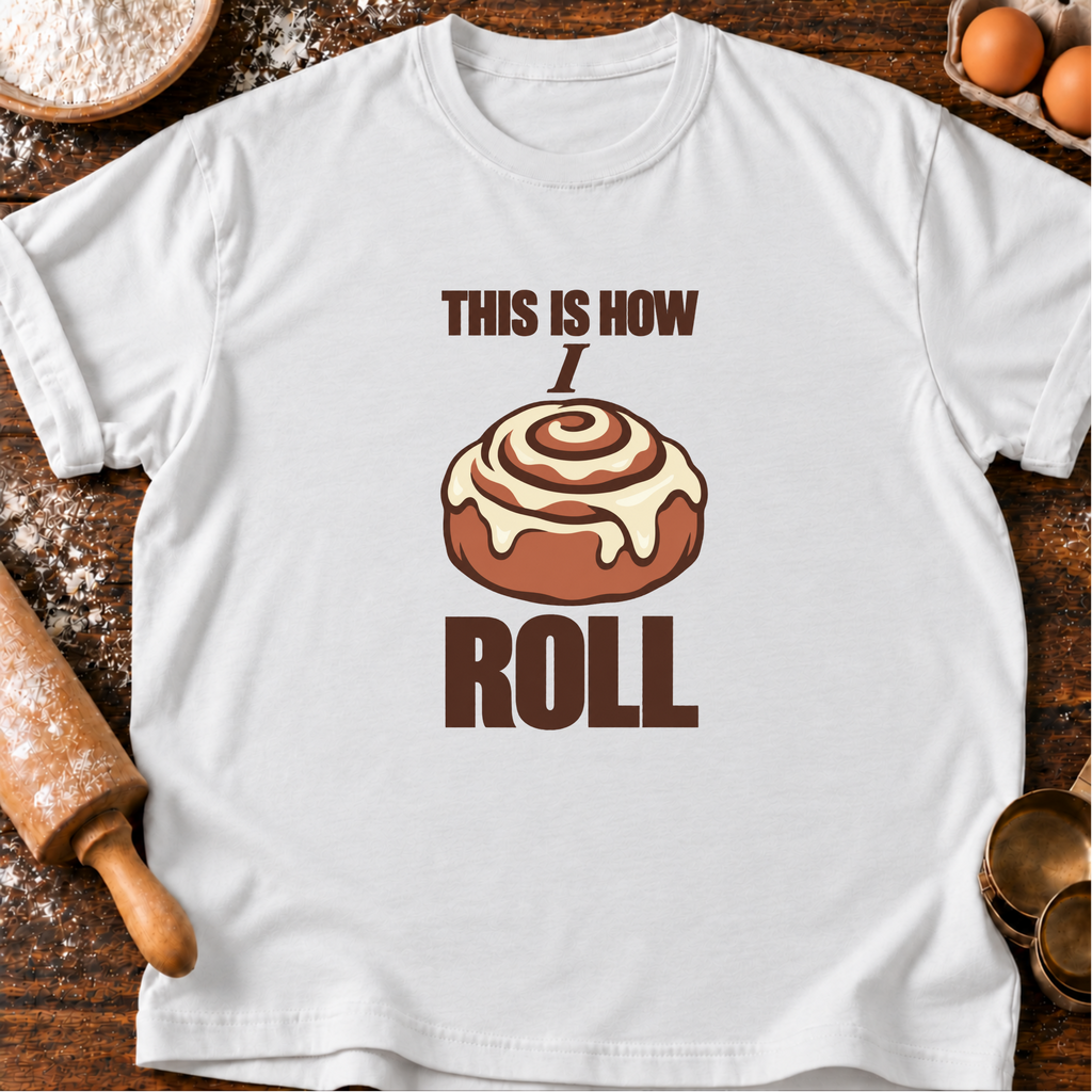How I Roll T-Shirt