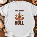How I Roll T-Shirt