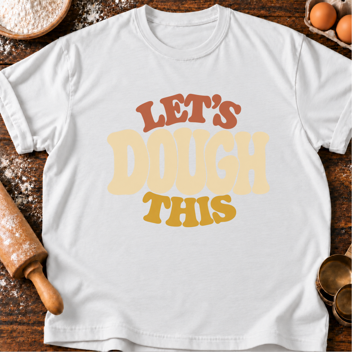 Let's Dough This T-Shirt