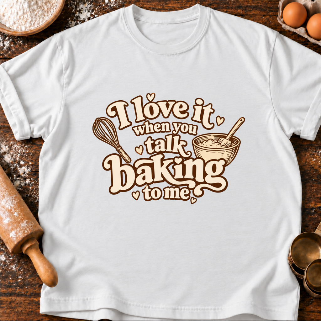 Talk Baking T-Shirt