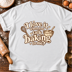 Talk Baking T-Shirt